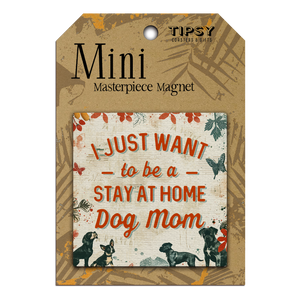 Stay At Home Dog Mom Mini Masterpiece Magnet