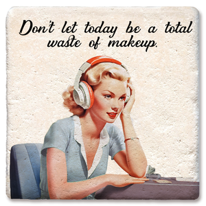 Coaster Don't Let Today Be a Total Waste of Makeup: Limestone