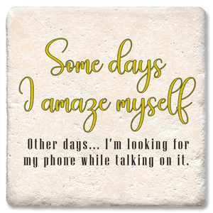 Coaster Some Days I Amaze Myself Looking For Phone: Limestone