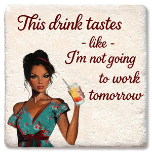 Coaster This drink tastes like I'm not going to work tomorrow: Limestone