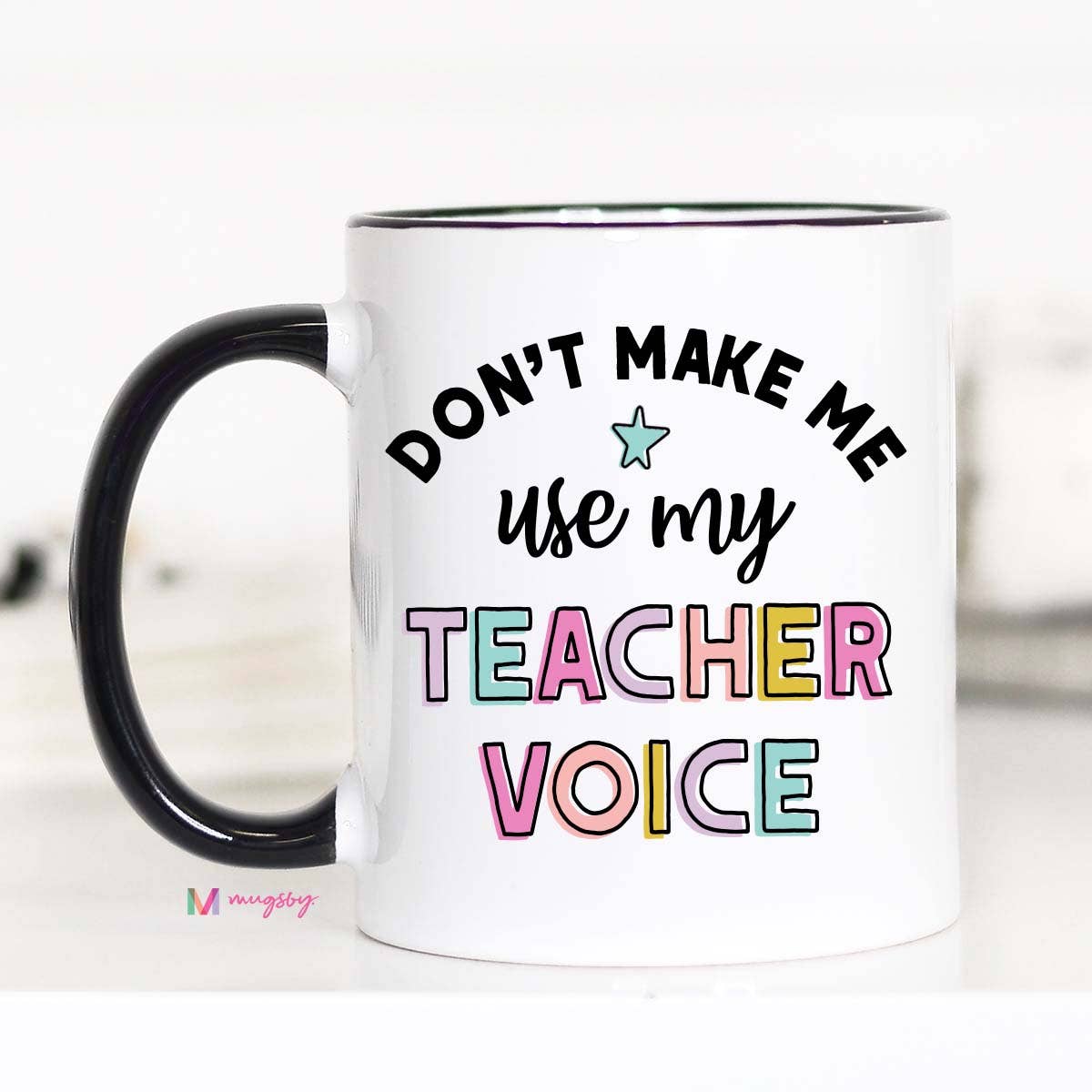 Don't Make Me Use my Teacher Voice Coffee Mug, Teacher gifts