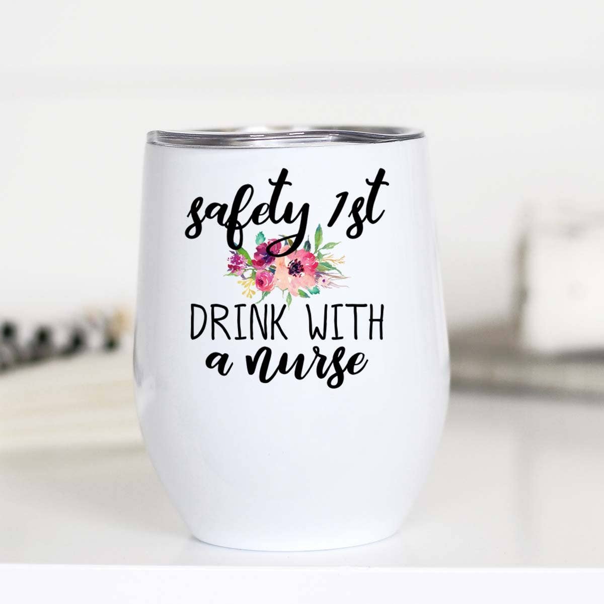 Safety First Drink with a Nurse Wine Cup